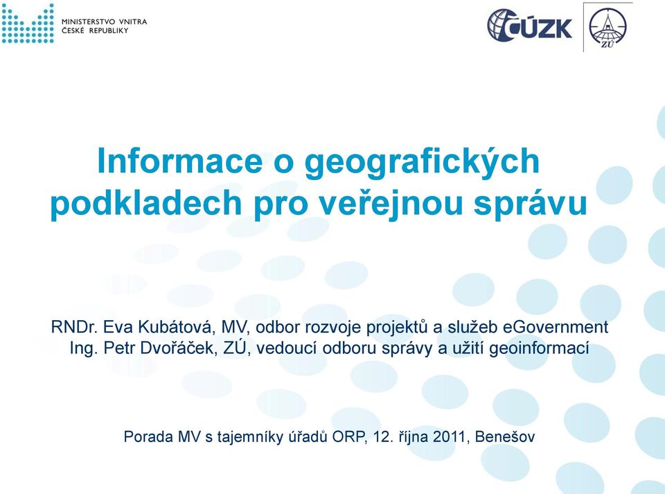 Ing. Petr Dvořáček, ZÚ, vedoucí odboru správy a užití