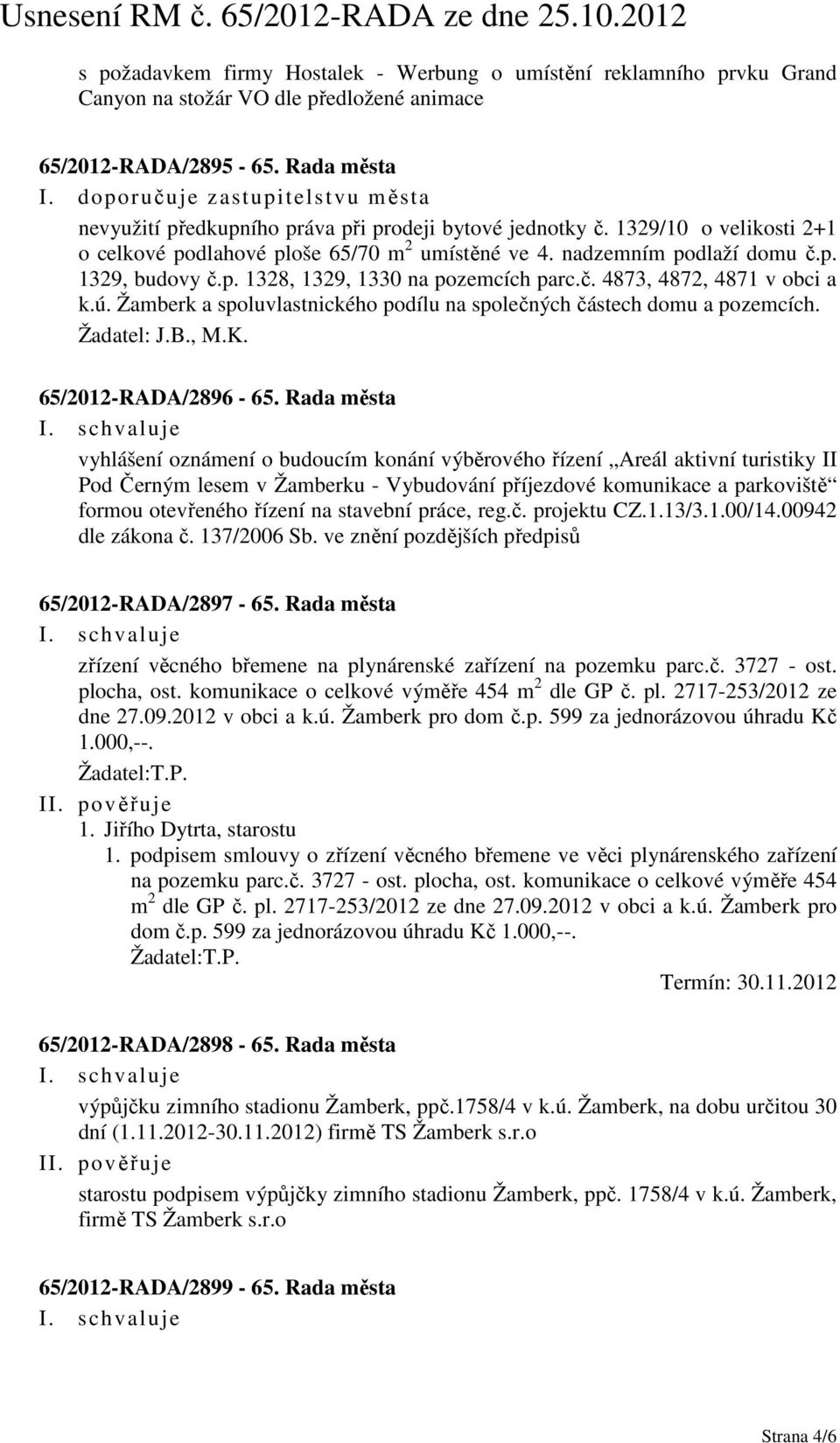 p. 1328, 1329, 1330 na pozemcích parc.č. 4873, 4872, 4871 v obci a k.ú. Žamberk a spoluvlastnického podílu na společných částech domu a pozemcích. Žadatel: J.B., M.K. 65/2012-RADA/2896-65.