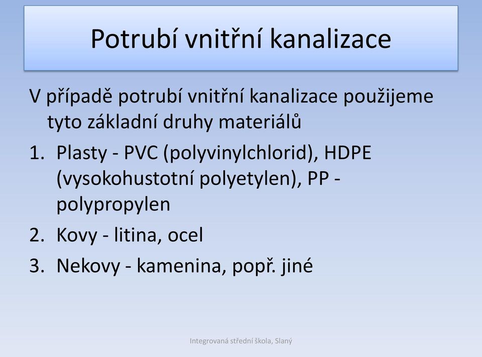 Plasty - PVC (polyvinylchlorid), HDPE (vysokohustotní