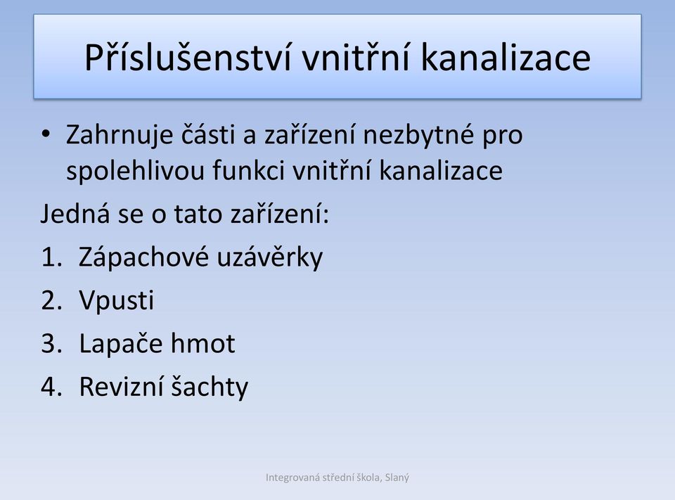 kanalizace Jedná se o tato zařízení: 1.