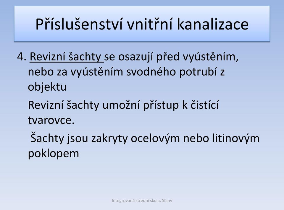 vyústěním svodného potrubí z objektu Revizní šachty