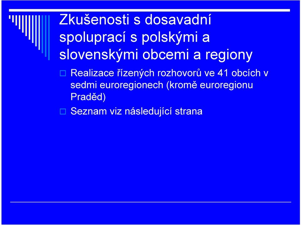 rozhovorů ve 41 obcích v sedmi euroregionech