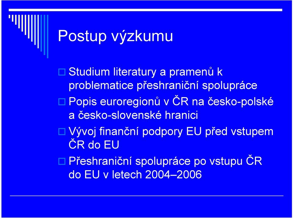 česko-slovenské hranici Vývoj finanční podpory EU před vstupem