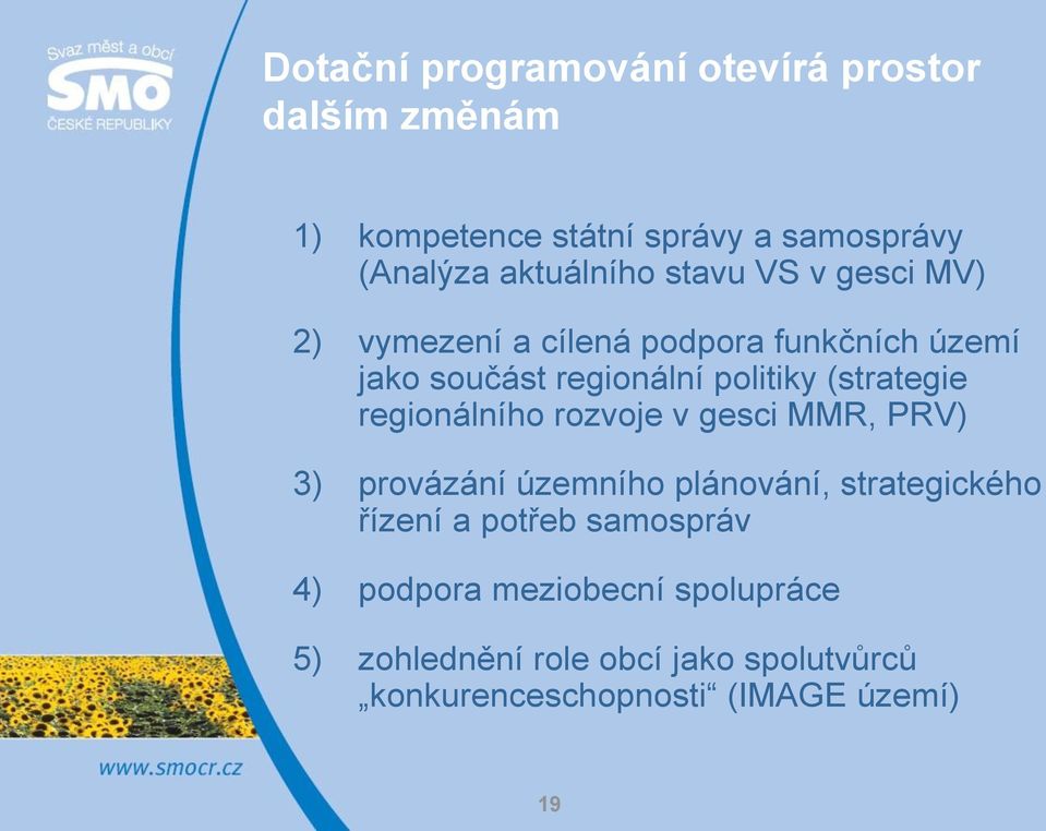 regionálního rozvoje v gesci MMR, PRV) 3) provázání územního plánování, strategického řízení a potřeb samospráv