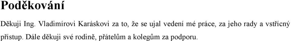vedení mé práce, za jeho rady a vstřícný