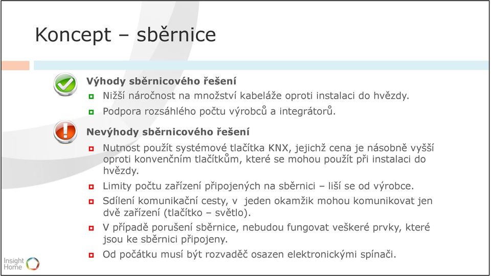 instalaci do hvězdy. Limity počtu zařízení připojených na sběrnici liší se od výrobce.