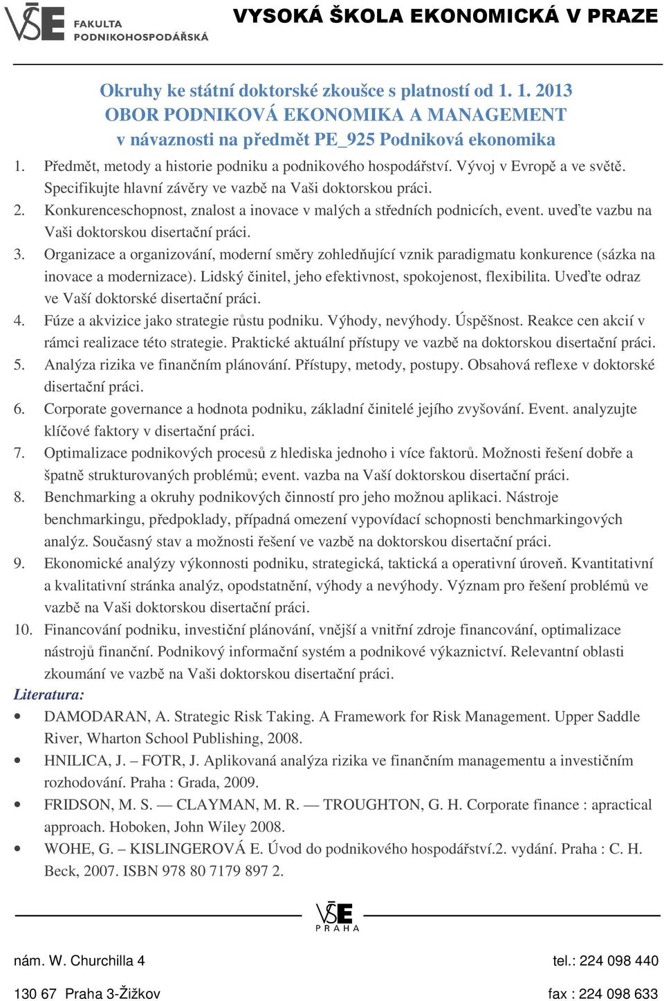 Organizace a organizování, moderní směry zohledňující vznik paradigmatu konkurence (sázka na inovace a modernizace). Lidský činitel, jeho efektivnost, spokojenost, flexibilita.