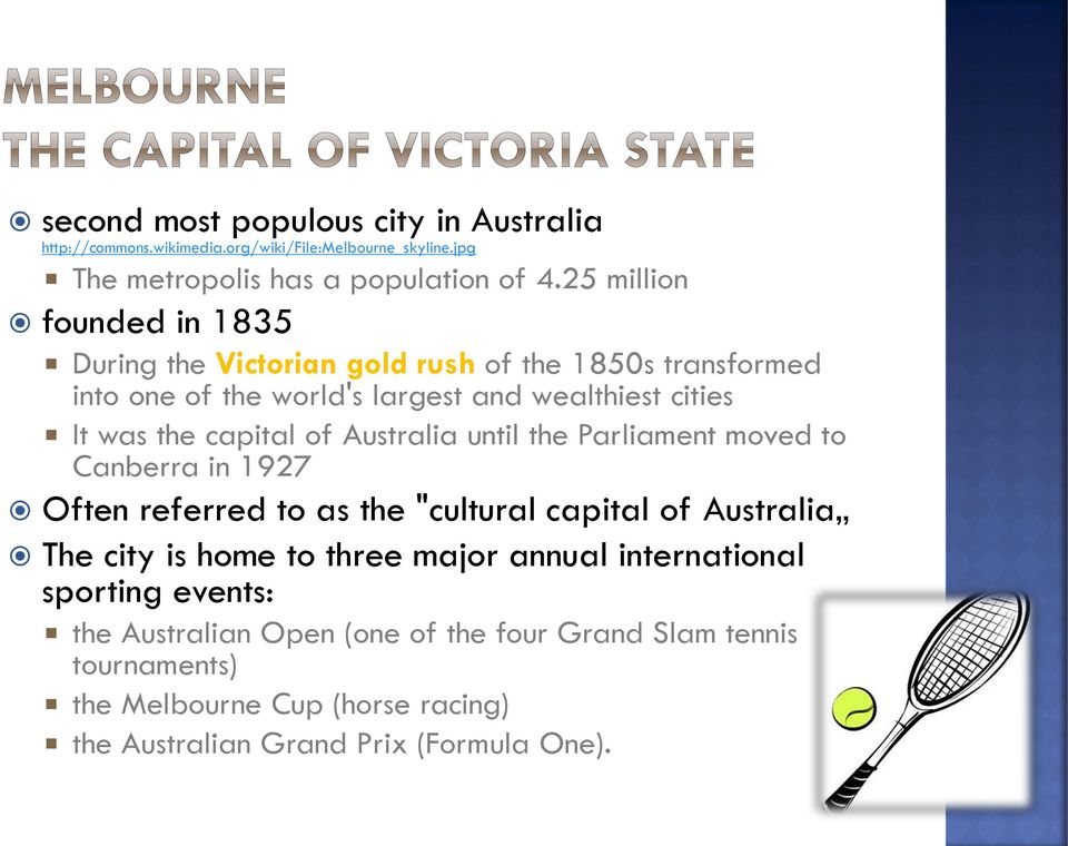 capital of Australia until the Parliament moved to Canberra in 1927 Often referred to as the "cultural capital of Australia The city is home to three