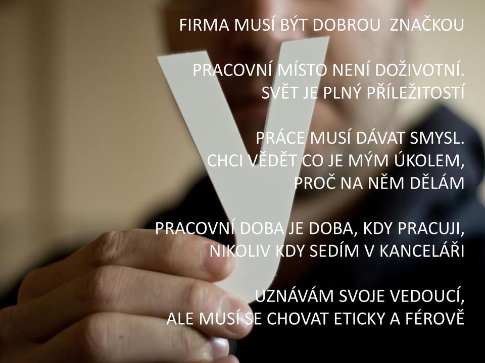 CHCI VĚDĚT CO JE MÝM ÚKOLEM, PROČ NA NĚM DĚLÁM PRACOVNÍ DOBA JE DOBA,