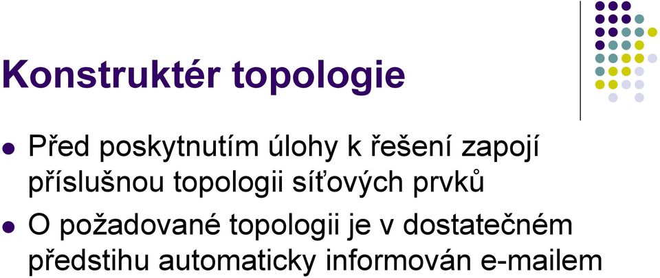 síťových prvků O požadované topologii je v