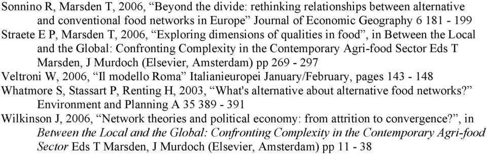 269-297 Veltroni W, 2006, Il modello Roma Italianieuropei January/February, pages 143-148 Whatmore S, Stassart P, Renting H, 2003, What's alternative about alternative food networks?