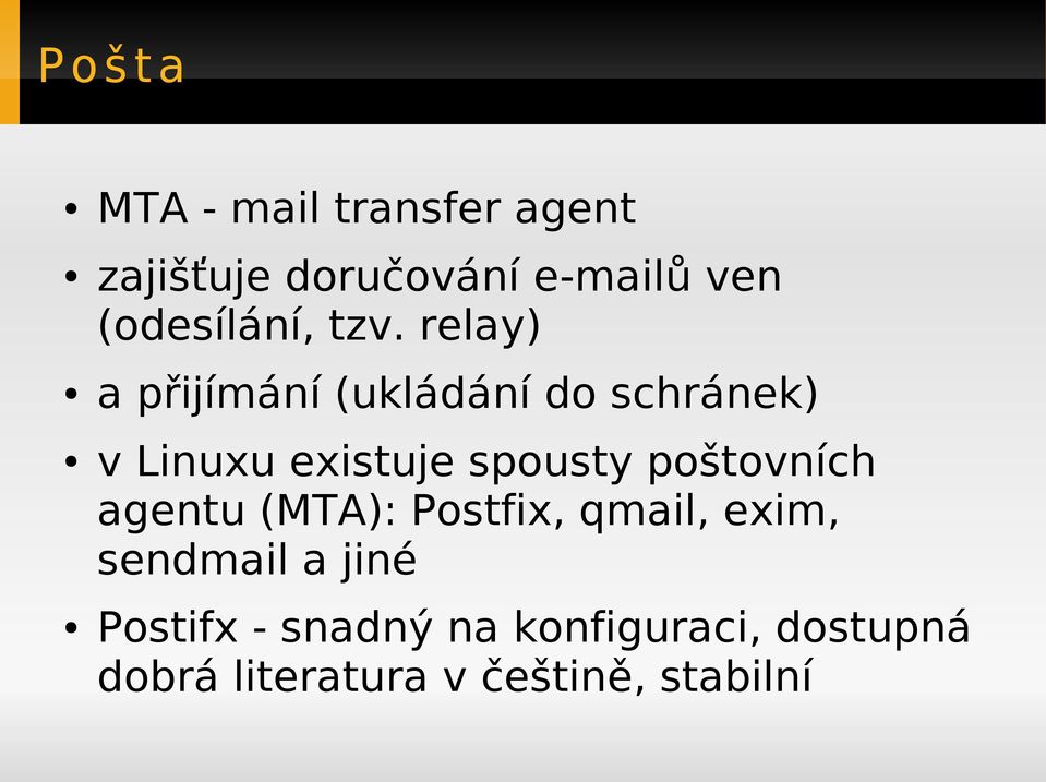 relay) a přijímání (ukládání do schránek) v Linuxu existuje spousty