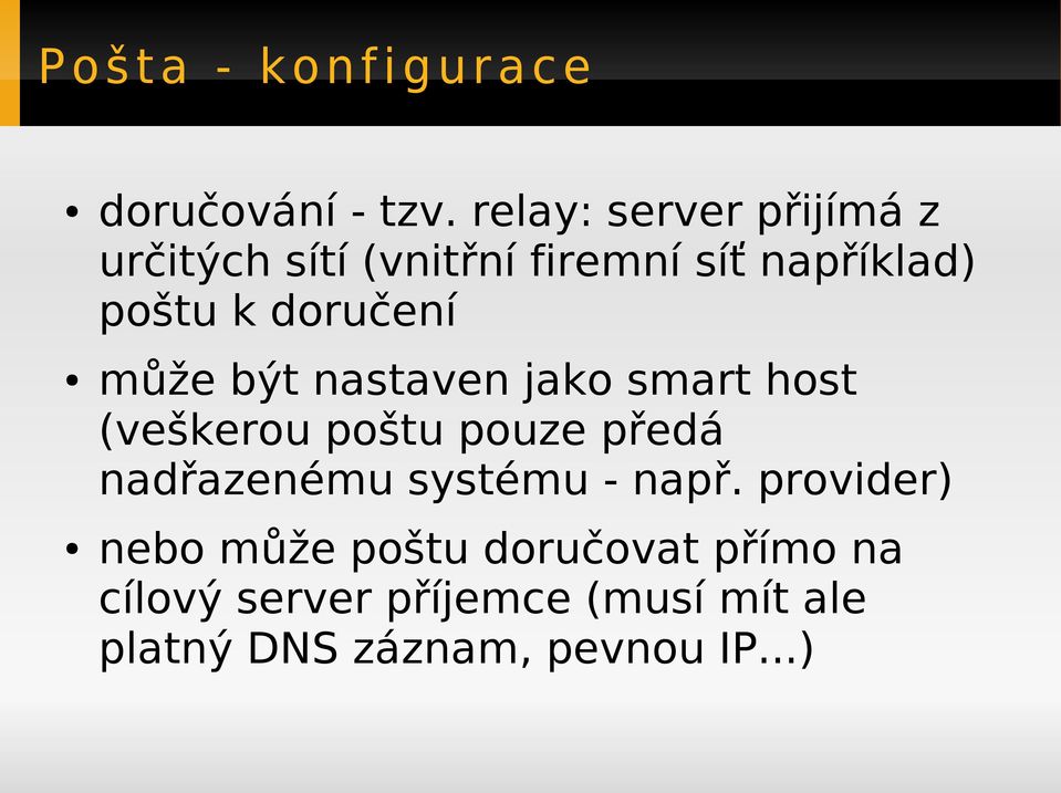 doručení může být nastaven jako smart host (veškerou poštu pouze předá nadřazenému