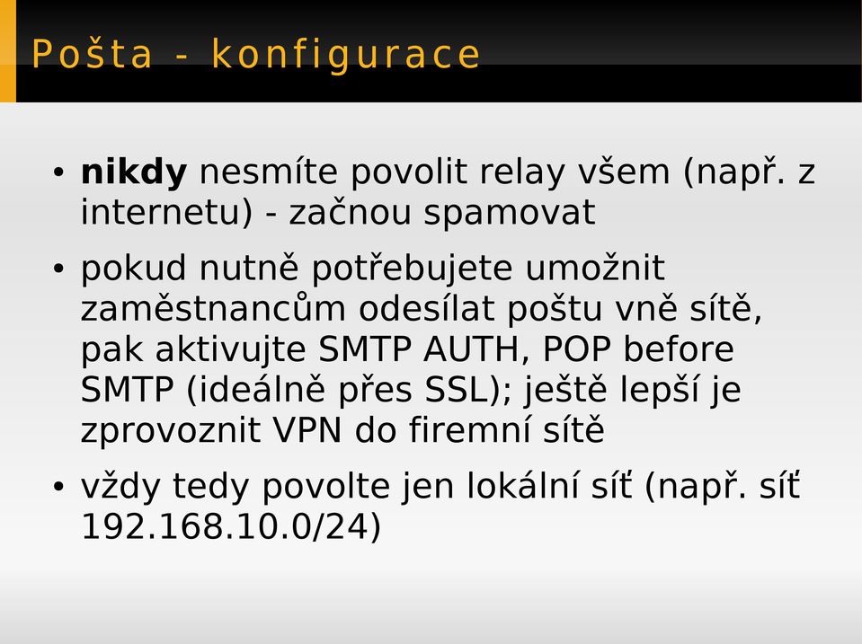 poštu vn ě sít ě, pak aktivujte SMTP AUTH, POP before SMTP (ideáln ě přes SSL); ješt ě