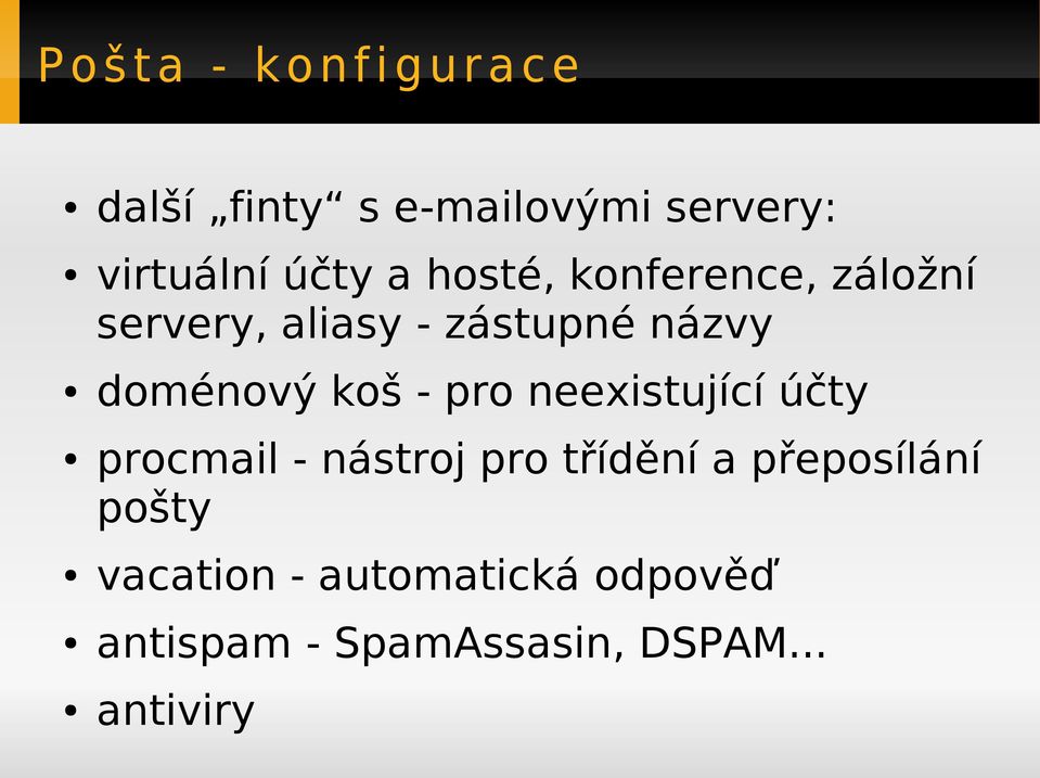 doménový koš - pro neexistující účty procmail - nástroj pro třídění a