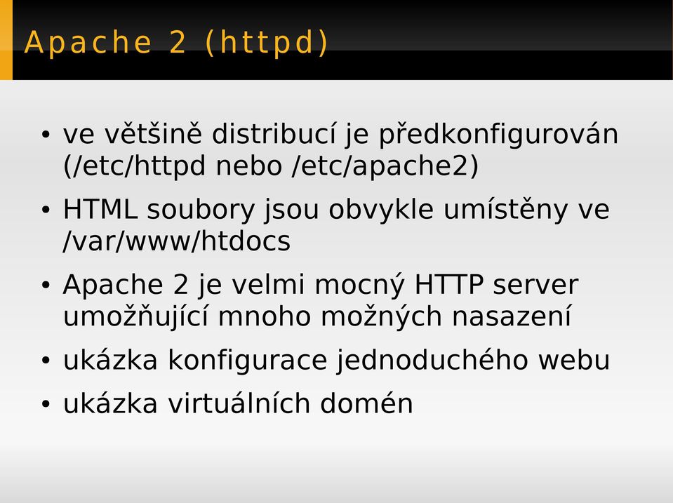/var/www/htdocs Apache 2 je velmi mocný HTTP server umožňující mnoho