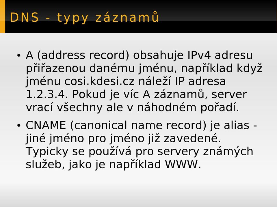 Pokud je víc A záznam ů, server vrací všechny ale v náhodném pořadí.