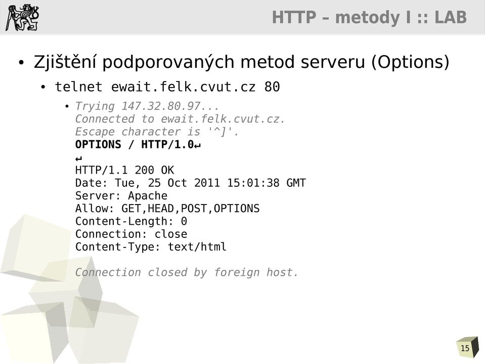 1 200 OK Date: Tue, 25 Oct 2011 15:01:38 GMT Server: Apache Allow: GET,HEAD,POST,OPTIONS