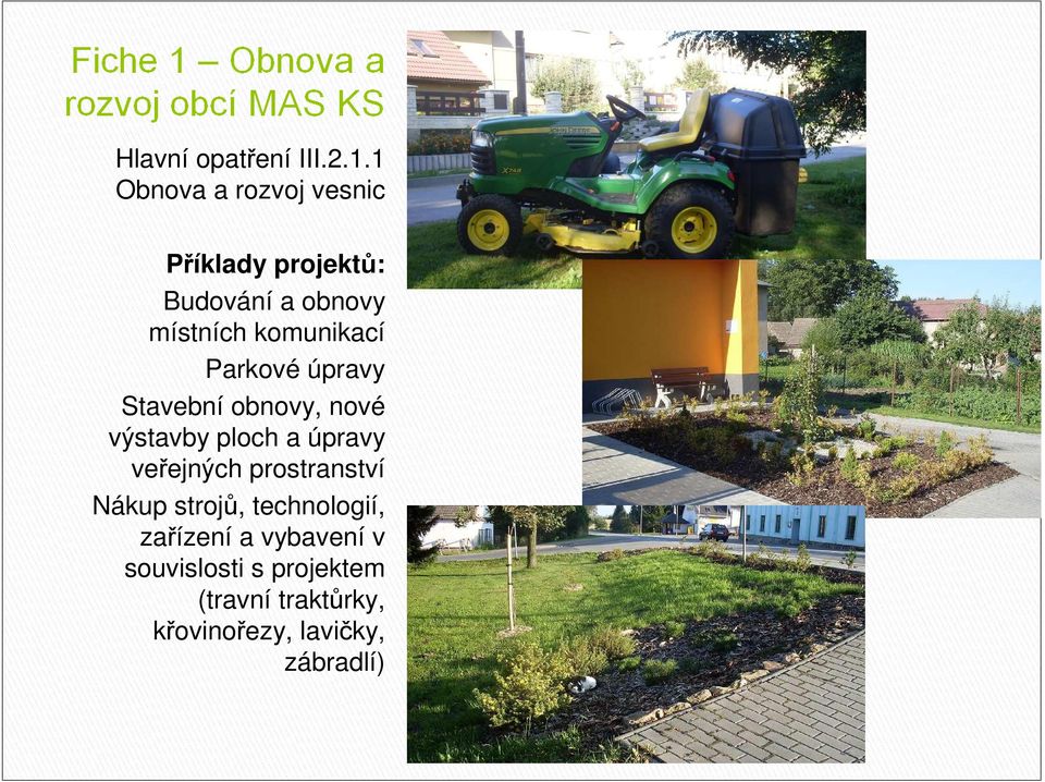 komunikací Parkové úpravy Stavební obnovy, nové výstavby ploch a úpravy