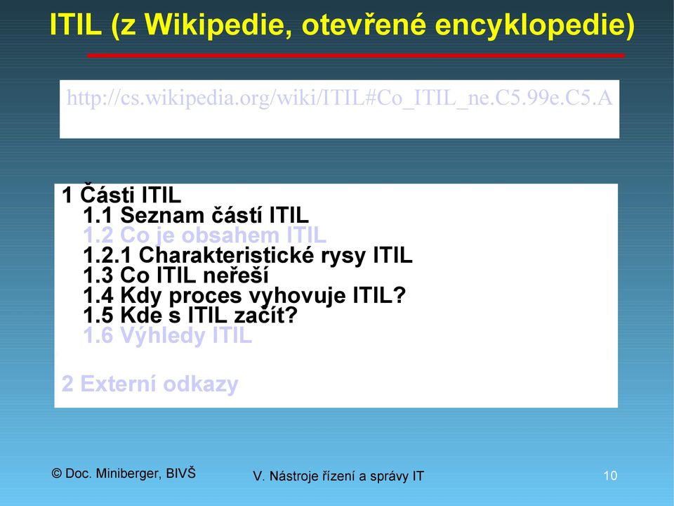 1 Seznam částí ITIL 1.2 Co je obsahem ITIL 1.2.1 Charakteristické rysy ITIL 1.