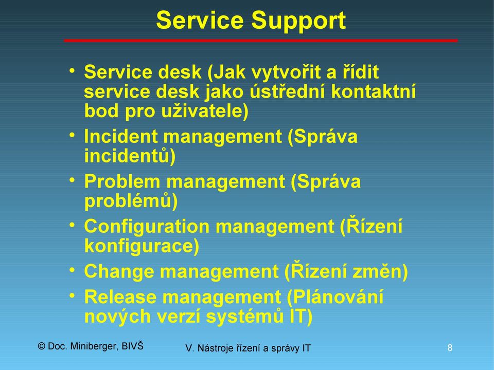 management (Správa problémů) Configuration management (Řízení konfigurace)