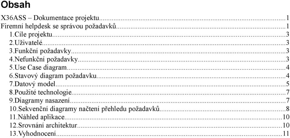 Stavový diagram požadavku...4 7.Datový model...5 8.Použité technologie...7 9.Diagramy nasazení...7 10.