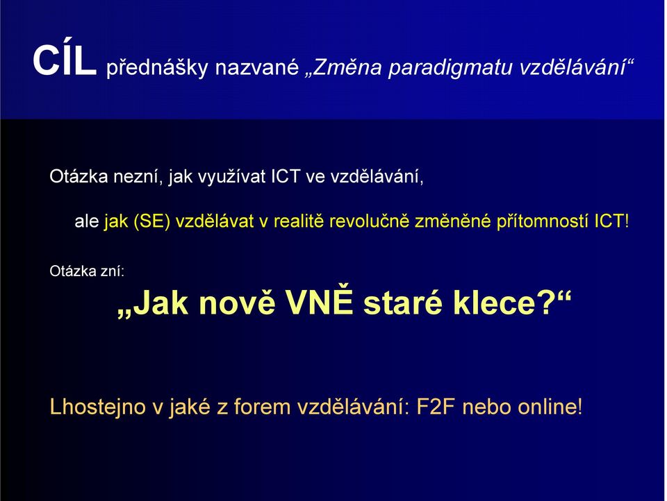 realitě revolučně změněné přítomností ICT!