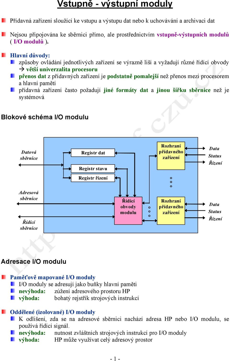 procesorem a hlavní pamětí přídavná zařízení často požadují jiné formáty dat a jinou šířku sběrnice ž je systémová Blokové schéma u Datová sběrnice Registr dat Registr stavu Rozhraní přídavného