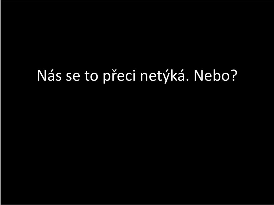 netýká.