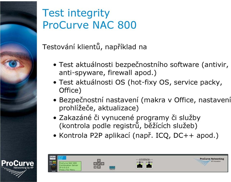 ) Test aktuálnosti OS (hot-fixy OS, service packy, Office) Bezpečnostní nastavení (makra v Office,