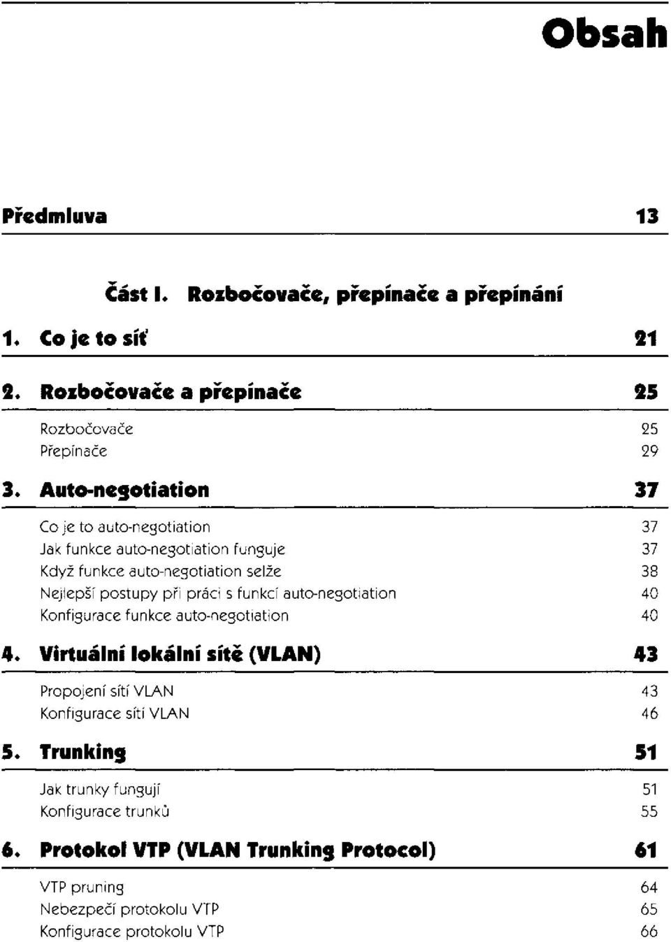 práci s funkcí auto-nesotiation Konfisurace funkce auto-nesotiation 4.