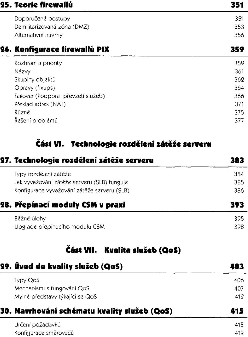 Technologic rozdělení zátěže SERVERU Typy rozdělení zátěže Jak vyvažování zátěže serveru (SLB) funguje Konfigurace vyvažování zátěže serveru (SLB) 28.