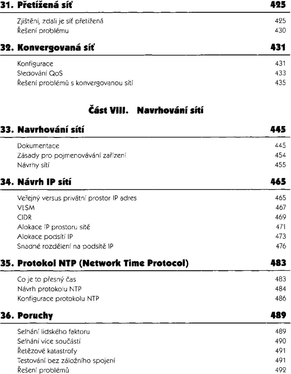 Navrhování sítí Dokumentace Zásady pro pojmenovávání zařízení Návrhy sítí 34.