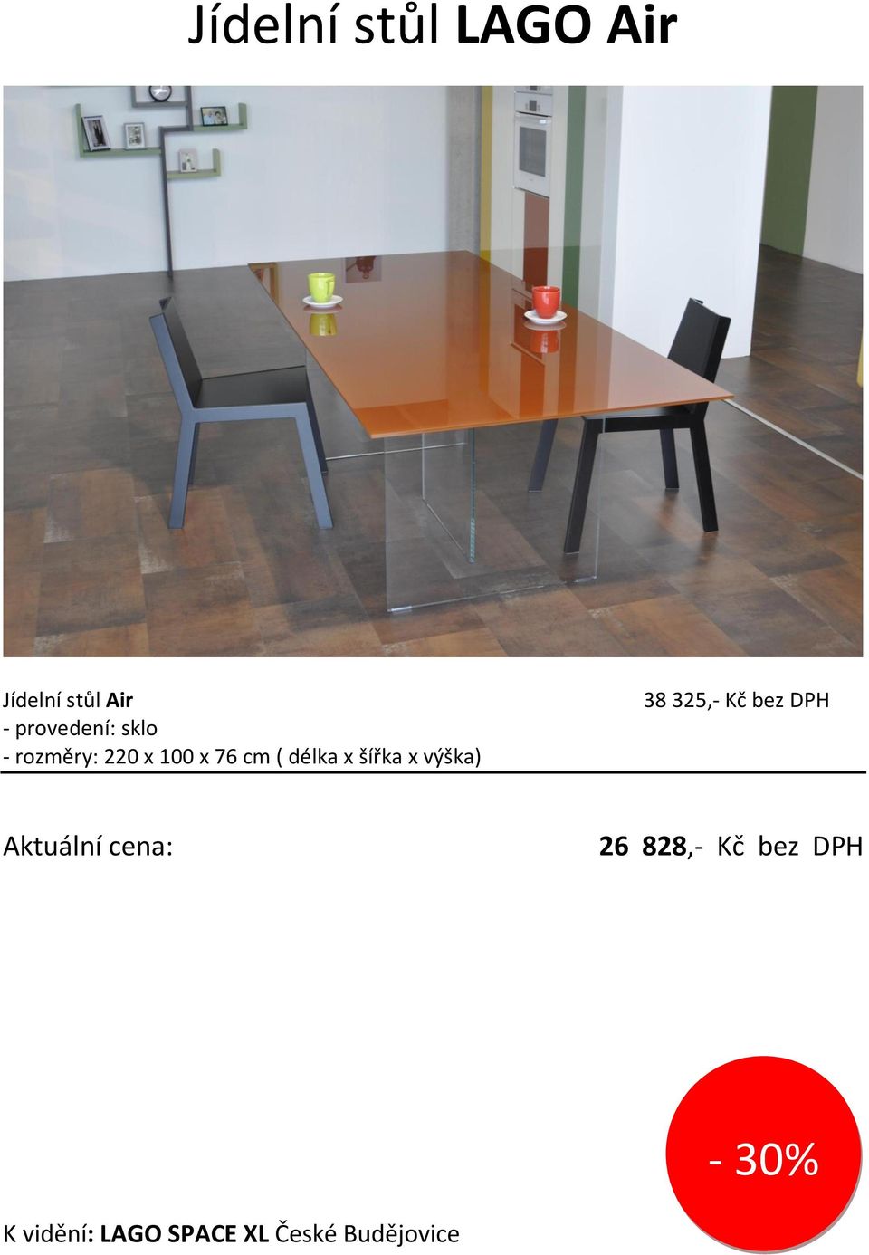 x 76 cm ( délka x šířka x výška) 38