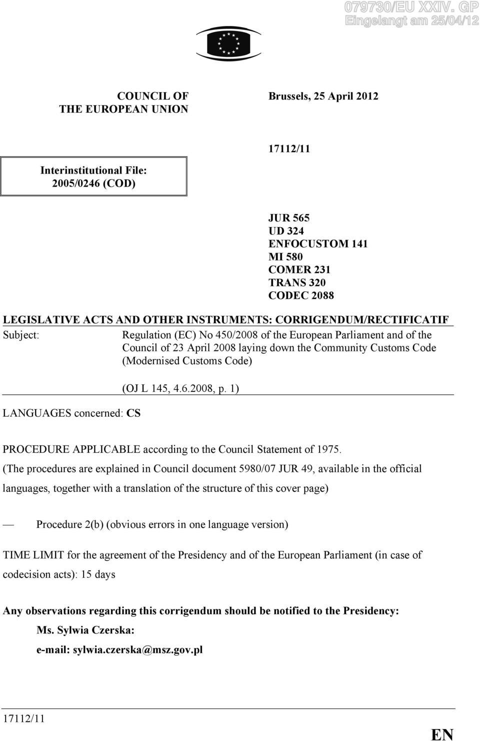 LEGISLATIVE ACTS AND OTHER INSTRUMENTS: CORRIGENDUM/RECTIFICATIF Subject: Regulation (EC) No 450/2008 of the European Parliament and of the Council of 23 April 2008 laying down the Community Customs