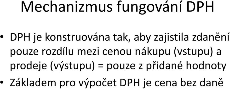 nákupu (vstupu) a prodeje (výstupu) = pouze z