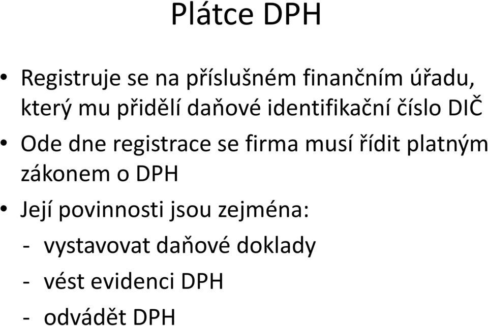 firma musí řídit platným zákonem o DPH Její povinnosti jsou