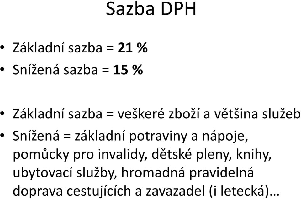 potraviny a nápoje, pomůcky pro invalidy, dětské pleny, knihy,