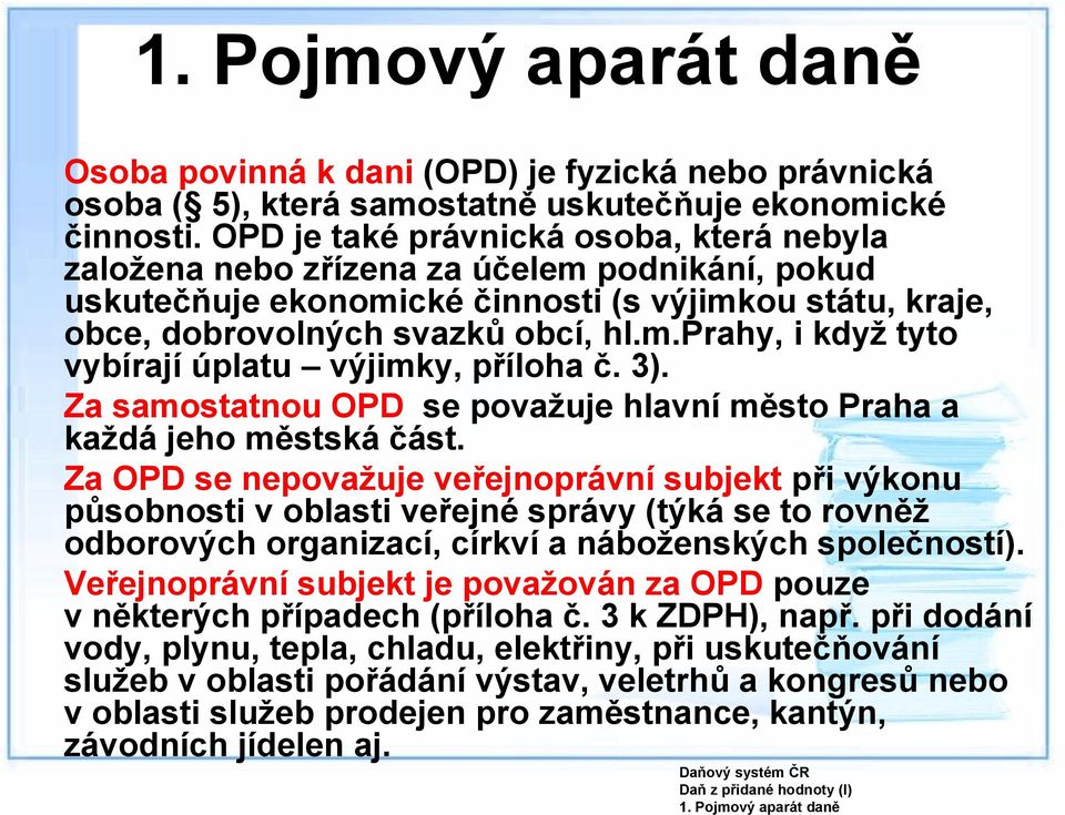 3). Za samostatnou OPD se považuje hlavní město Praha a každá jeho městská část.