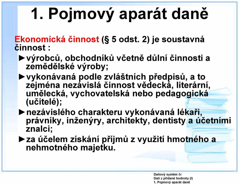 zvláštních předpisů, a to zejména nezávislá činnost vědecká, literární, umělecká, vychovatelská nebo