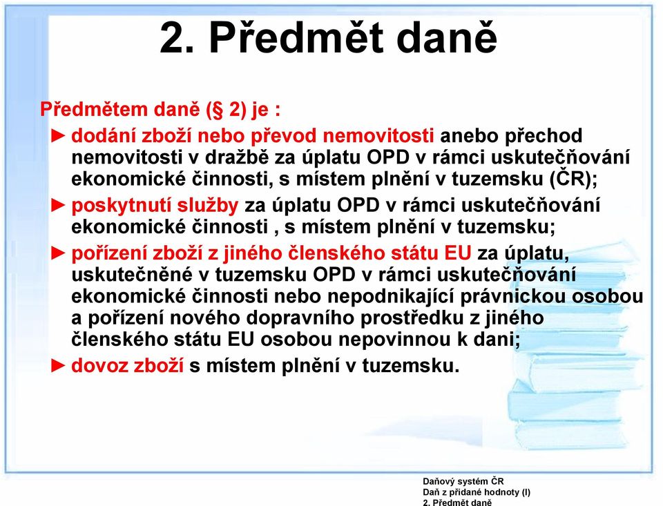 ekonomické činnosti, s místem plnění v tuzemsku (ČR); poskytnutí služby za úplatu OPD v rámci uskutečňování ekonomické činnosti, s místem plnění v