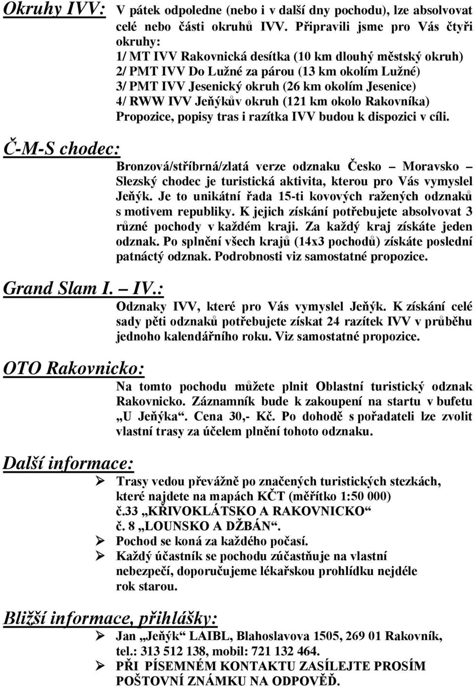 RWW IVV Jeňýkův okruh (121 km okolo Rakovníka) Propozice, popisy tras i razítka IVV budou k dispozici v cíli.