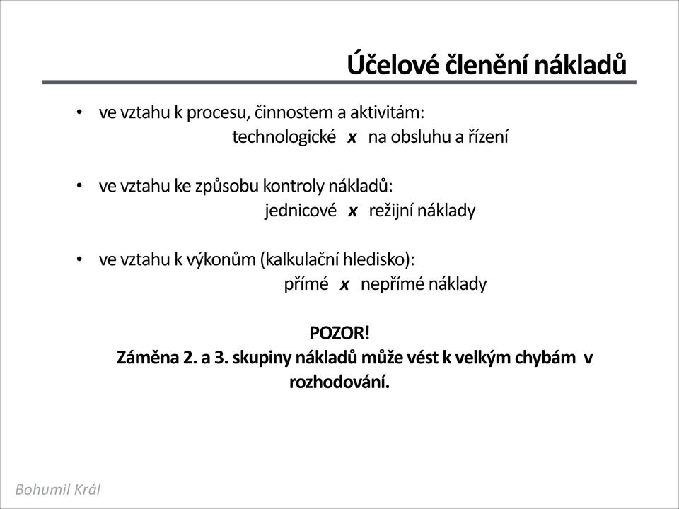 jednicové x režijní náklady ve vztahu k výkonům (kalkulační hledisko): přímé x