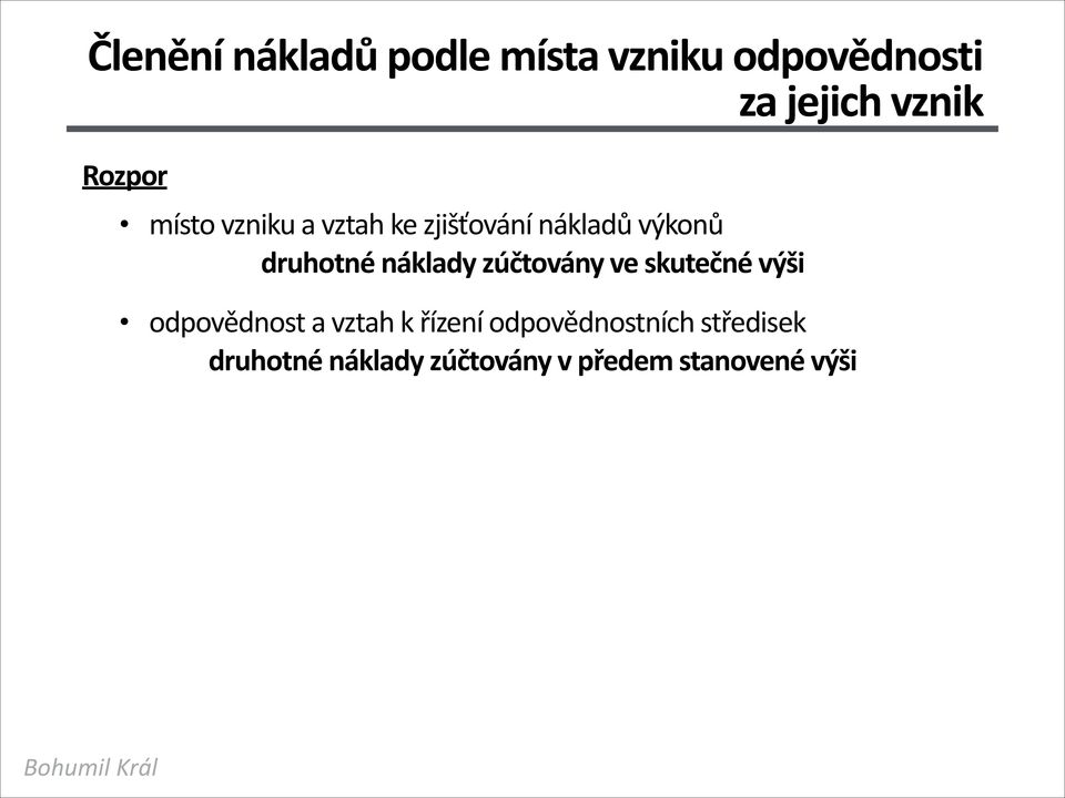 náklady zúčtovány ve skutečné výši odpovědnost a vztah k řízení