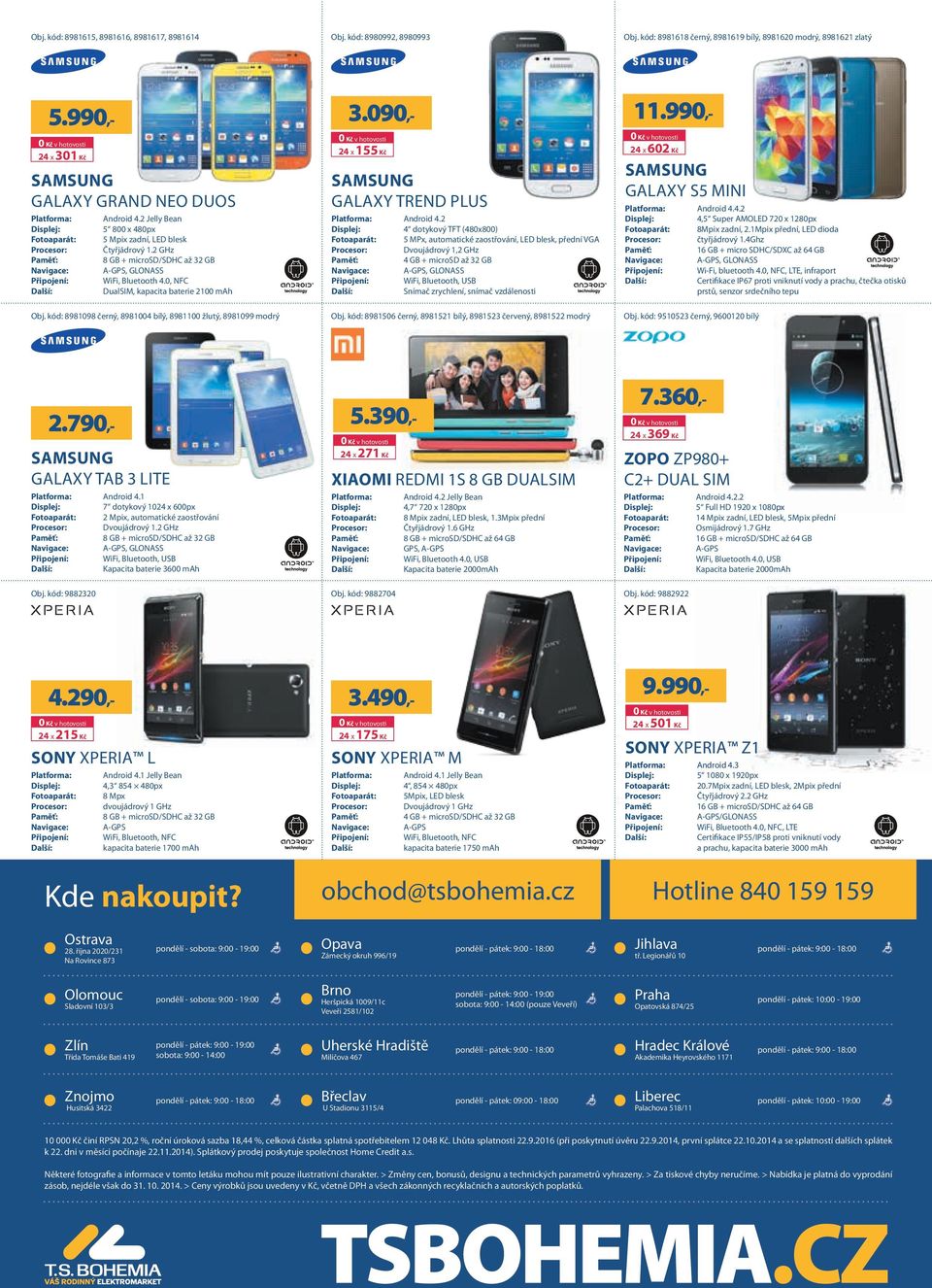 2 Jelly Bean 5 800 x 480px 5 Mpix zadní, LED blesk Čtyřjádrový 1.2 GHz 8 GB + microsd/sdhc až 32 GB A-GPS, GLONASS WiFi, Bluetooth 4.0, NFC DualSIM, kapacita baterie 2100 mah Obj.