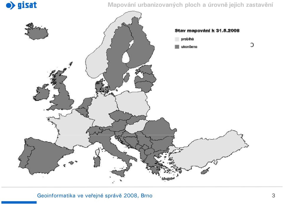 2006 Cílové měřítko 1 : 100 000 Zahájení prací červen 2007