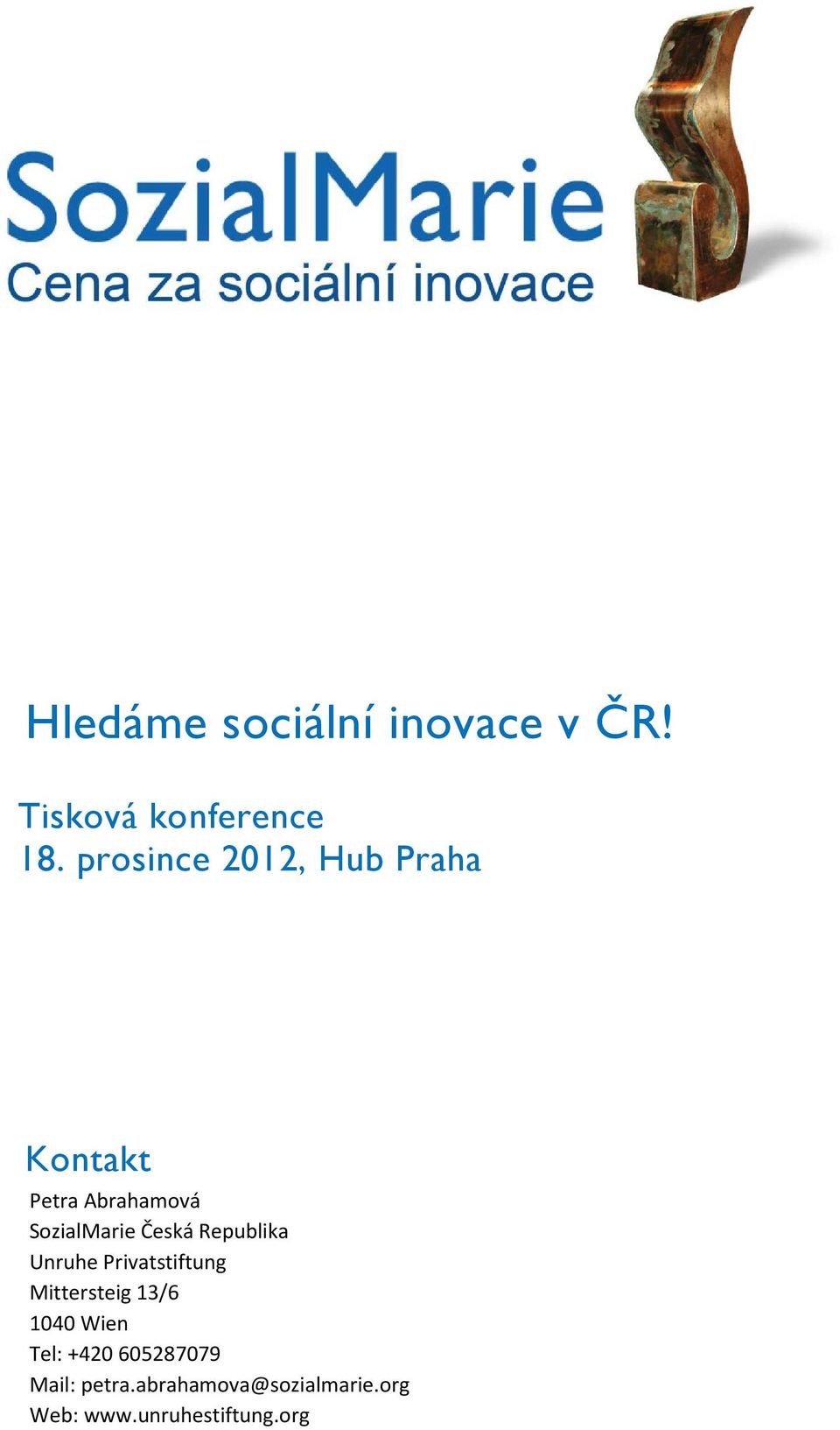 Česká Republika Unruhe Privatstiftung Mittersteig 13/6 1040 Wien