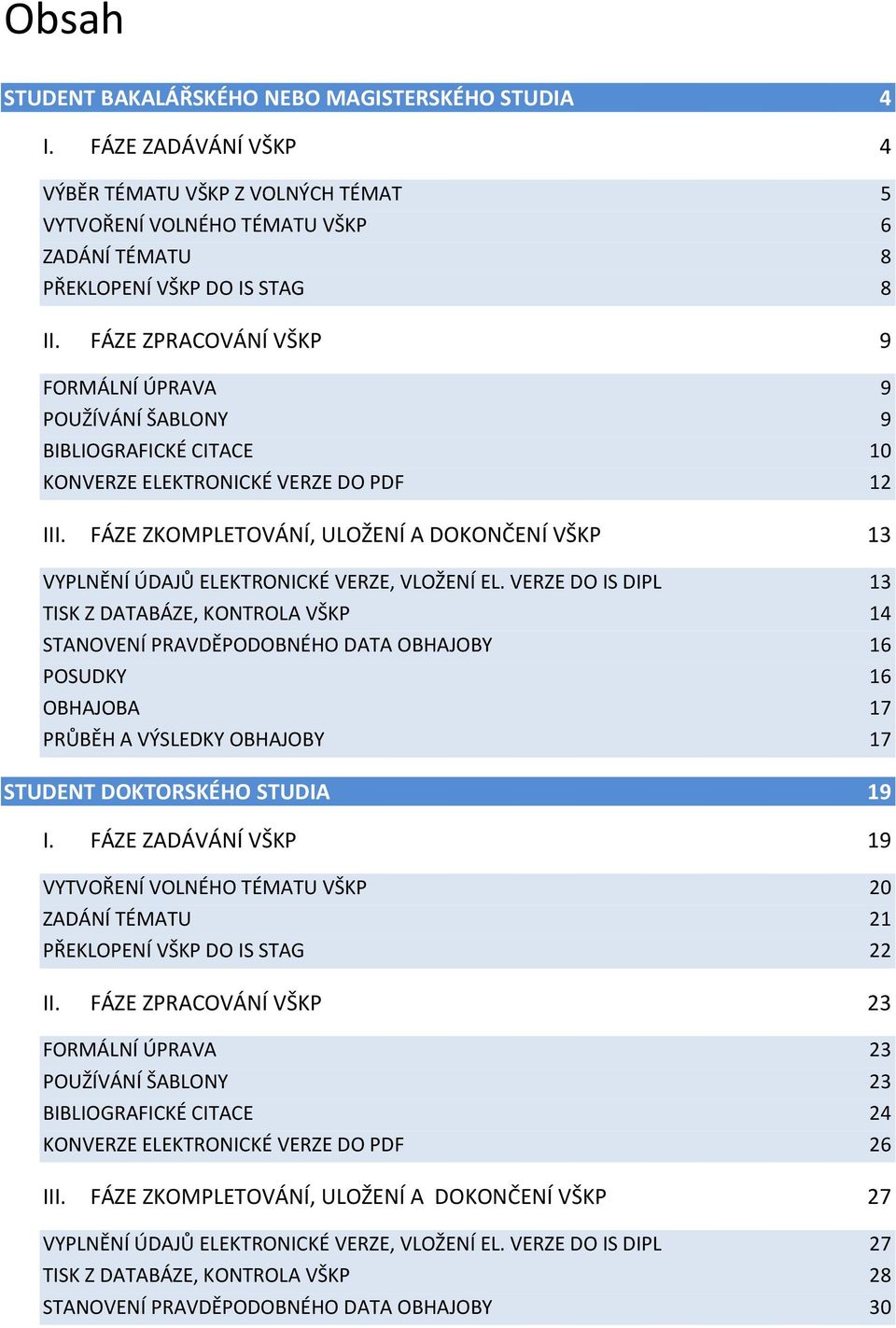 FÁZE ZKOMPLETOVÁNÍ, ULOŽENÍ A DOKONČENÍ VŠKP 13 VYPLNĚNÍ ÚDAJŮ ELEKTRONICKÉ VERZE, VLOŽENÍ EL.