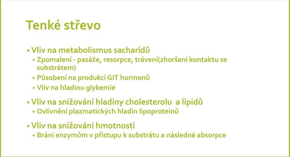 hladinu glykemie Vliv na snižování hladiny cholesterolu a lipidů Ovlivnění