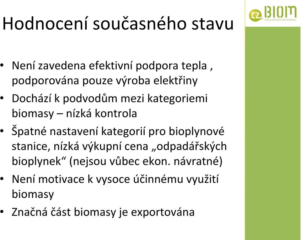 kategorií pro bioplynové stanice, nízká výkupní cena odpadářských bioplynek (nejsou vůbec